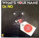 Dr. No 7" What's Your Name