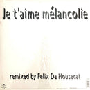 Mylène Farmer ‎12" Je T'aime Mélancolie (Remixed By Felix Da Housecat) - France 