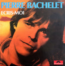 Pierre Bachelet ‎7" Ecris-moi - France (VG+/EX)