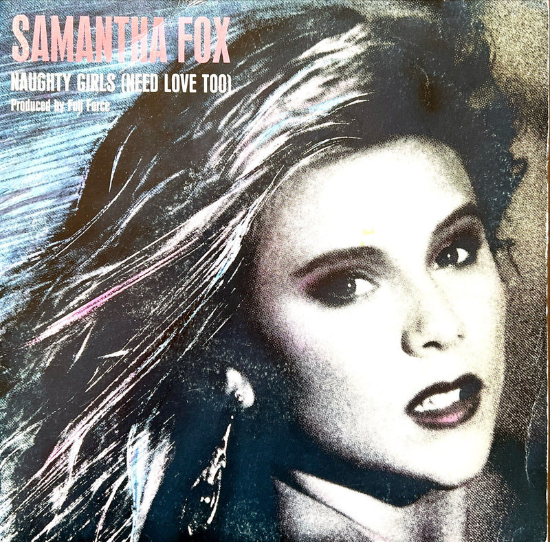 Samantha Fox 7" Naughty Girls (Need Love Too)