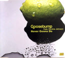 Goosebump Maxi CD Never Gonna Do - France (EX+/EX+)