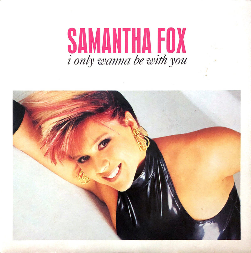 Samantha Fox ‎7" I Only Wanna Be With You - France (EX/EX)