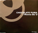 Chocolate Puma ‎Maxi CD I Wanna Be U - France (VG/VG)
