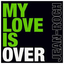 Jean-Roch ‎Maxi CD My Love Is Over - France (M/M - Scellé)