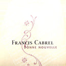 Francis Cabriel CD Single Bonne Nouvelle - Promo - France (EX+/EX+)
