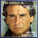 Michel Sardou ‎7" Les Années 30 / Il Etait Là (Le Fauteuil) - Label plastique