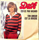 Dave 7" Est-Ce Par Hasard / Ton Amour Est La Rivière