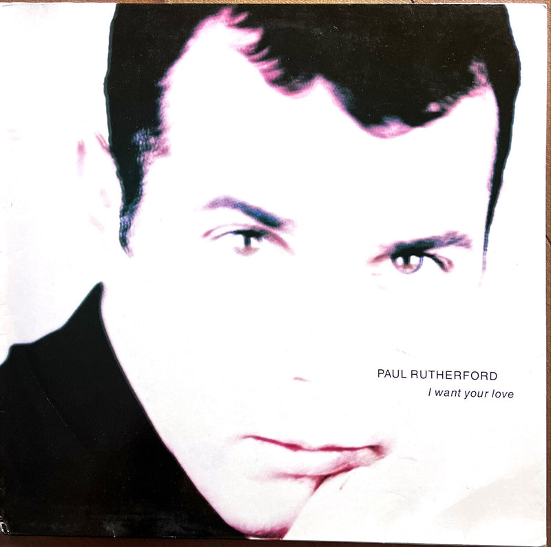Paul Rutherford 12" I Want Your Love