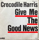 Crocodile Harris - Give Me The Good News / Night-Life Letters (VG/VG)