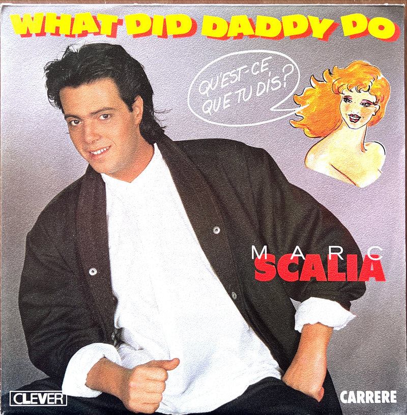 Marc Scalia 7" What Did Daddy Do (Qu'est Ce Que Tu Dis?)