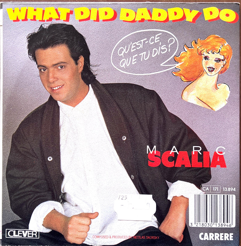 Marc Scalia 7" What Did Daddy Do (Qu'est Ce Que Tu Dis?)