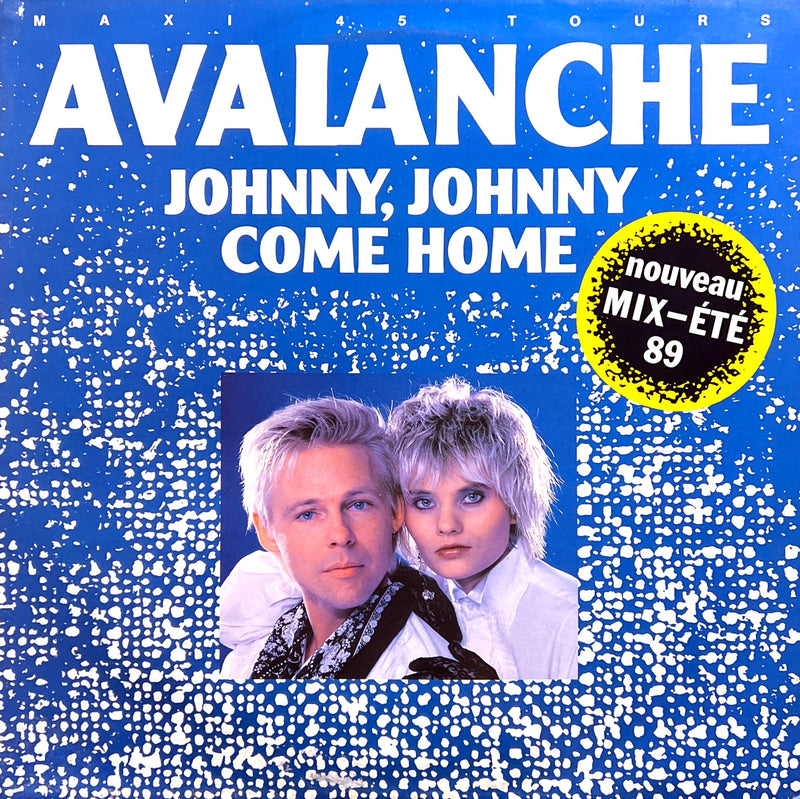 Avalanche 12" Johnny, Johnny Come Home (Nouveau Mix-Eté 89) - France