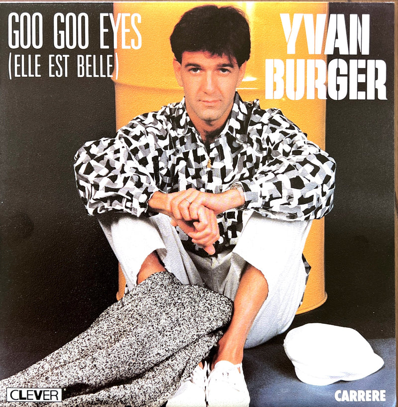 Yvan Burger 7" Goo Goo Eyes (Elle Est Belle) (M/M)