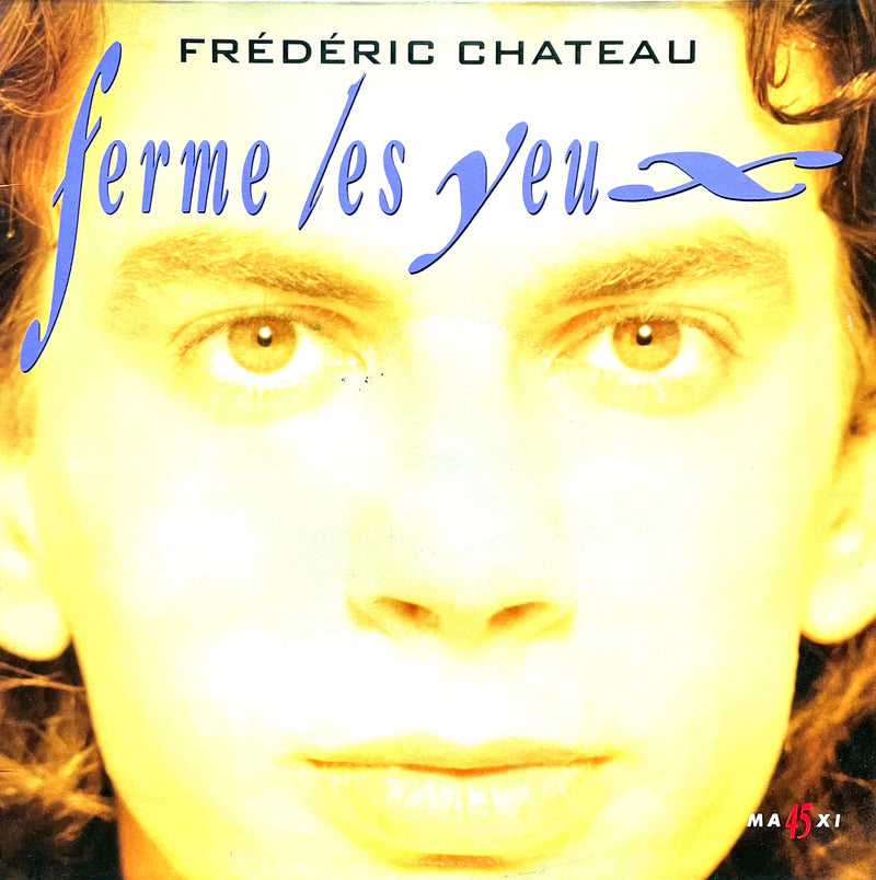 Frédéric Chateau ‎12" Ferme Les Yeux (Single Remix) - France