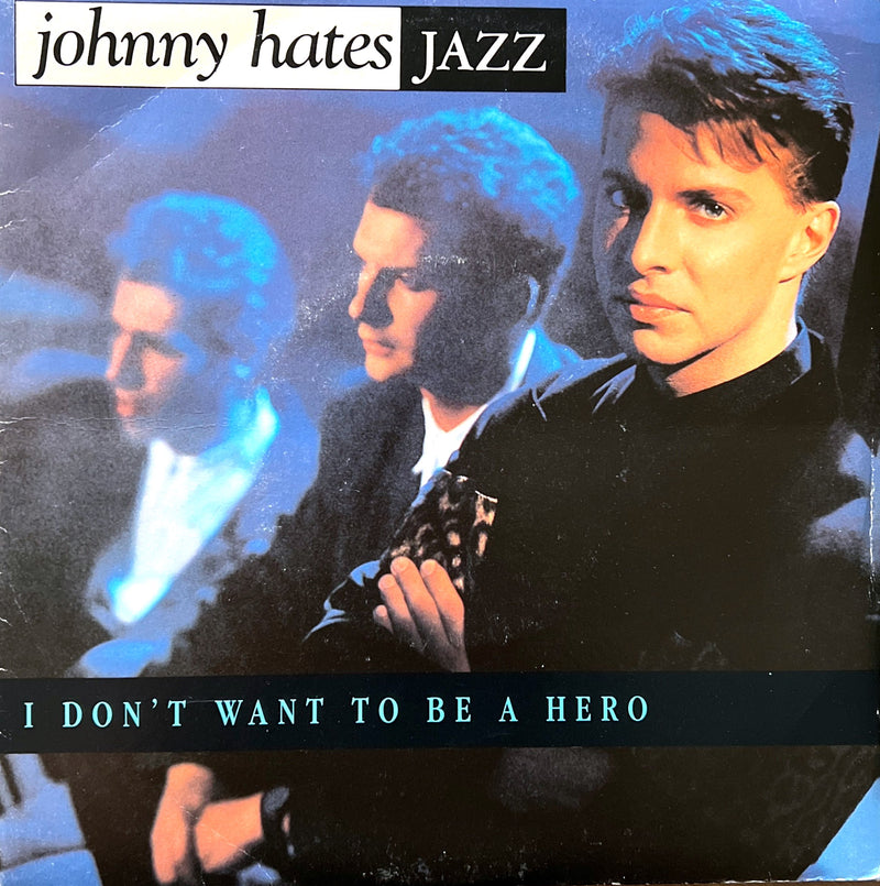 Johnny Hates Jazz 7" I Don't Want To Be A Hero - France
